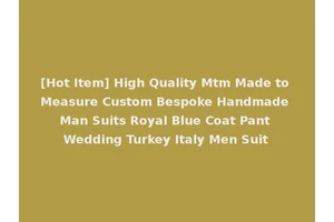[Hot Item] High Quality Mtm Made to Measure Custom Bespoke Handmade Man Suits Royal Blue Coat Pant Wedding Turkey Italy Men Suit