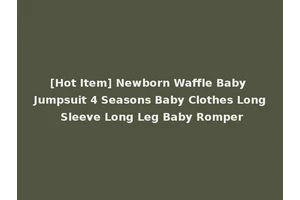 [Hot Item] Newborn Waffle Baby Jumpsuit 4 Seasons Baby Clothes Long Sleeve Long Leg Baby Romper