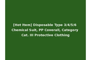 [Hot Item] Disposable Type 3/4/5/6 Chemical Suit, PP Coverall, Category Cat. III Protective Clothing