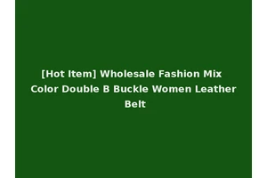 [Hot Item] Wholesale Fashion Mix Color Double B Buckle Women Leather Belt