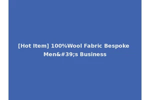 [Hot Item] 100%Wool Fabric Bespoke Men's Business