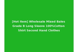[Hot Item] Wholesale Mixed Bales Grade B Long Sleeve 100%Cotton Shirt Second Hand Clothes