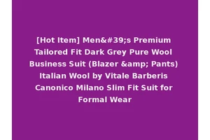 [Hot Item] Men's Premium Tailored Fit Dark Grey Pure Wool Business Suit (Blazer &amp; Pants) Italian Wool by Vitale Barberis Canonico Milano Slim Fit Suit for Formal Wear