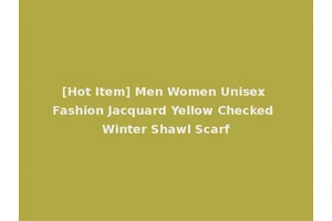 [Hot Item] Men Women Unisex Fashion Jacquard Yellow Checked Winter Shawl Scarf