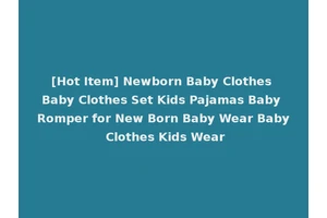 [Hot Item] Newborn Baby Clothes Baby Clothes Set Kids Pajamas Baby Romper for New Born Baby Wear Baby Clothes Kids Wear