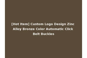 [Hot Item] Custom Logo Design Zinc Alloy Bronze Color Automatic Click Belt Buckles