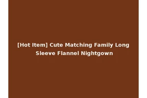 [Hot Item] Cute Matching Family Long Sleeve Flannel Nightgown