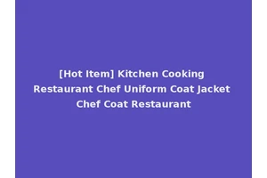 [Hot Item] Kitchen Cooking Restaurant Chef Uniform Coat Jacket Chef Coat Restaurant