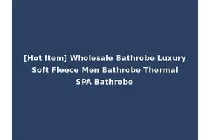 [Hot Item] Wholesale Bathrobe Luxury Soft Fleece Men Bathrobe Thermal SPA Bathrobe