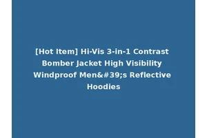 [Hot Item] Hi-Vis 3-in-1 Contrast Bomber Jacket High Visibility Windproof Men's Reflective Hoodies