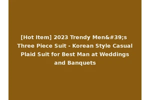 [Hot Item] 2023 Trendy Men's Three Piece Suit - Korean Style Casual Plaid Suit for Best Man at Weddings and Banquets