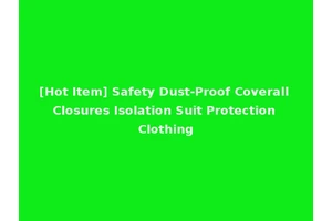 [Hot Item] Safety Dust-Proof Coverall Closures Isolation Suit Protection Clothing