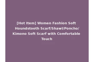 [Hot Item] Women Fashion Soft Houndstooth Scarf/Shawl/Poncho/Kimono Soft Scarf with Comfortable Touch