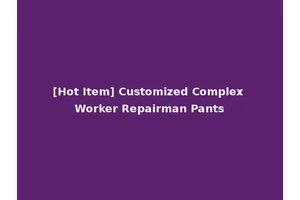 [Hot Item] Customized Complex Worker Repairman Pants