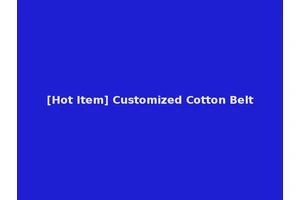 [Hot Item] Customized Cotton Belt