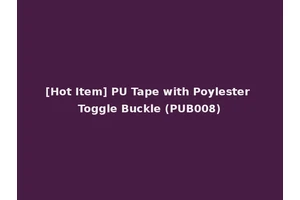 [Hot Item] PU Tape with Poylester Toggle Buckle (PUB008)