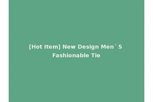 [Hot Item] New Design Men´ S Fashionable Tie