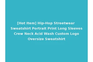 [Hot Item] Hip-Hop Streetwear Sweatshirt Portrait Print Long Sleeves Crew Neck Acid Wash Custom Logo Oversize Sweatshirt