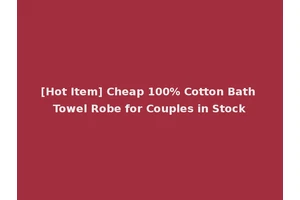 [Hot Item] Cheap 100% Cotton Bath Towel Robe for Couples in Stock