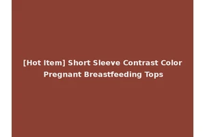 [Hot Item] Short Sleeve Contrast Color Pregnant Breastfeeding Tops