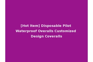 [Hot Item] Disposable Pilot Waterproof Overalls Customized Design Coveralls