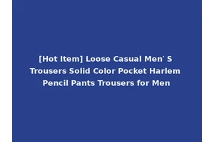 [Hot Item] Loose Casual Men′ S Trousers Solid Color Pocket Harlem Pencil Pants Trousers for Men