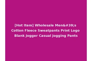 [Hot Item] Wholesale Men's Cotton Fleece Sweatpants Print Logo Blank Jogger Casual Jogging Pants