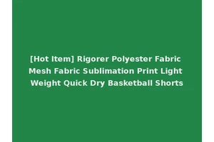 [Hot Item] Rigorer Polyester Fabric Mesh Fabric Sublimation Print Light Weight Quick Dry Basketball Shorts
