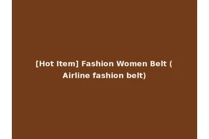 [Hot Item] Fashion Women Belt (Airline fashion belt)