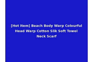 [Hot Item] Beach Body Warp Colourful Head Warp Cotton Slik Soft Towel Neck Scarf