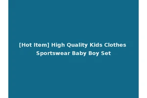 [Hot Item] High Quality Kids Clothes Sportswear Baby Boy Set