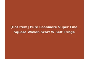 [Hot Item] Pure Cashmere Super Fine Square Woven Scarf W Self Fringe