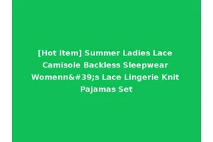 [Hot Item] Summer Ladies Lace Camisole Backless Sleepwear Womenn's Lace Lingerie Knit Pajamas Set