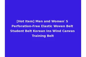 [Hot Item] Men and Women′ S Perforation-Free Elastic Woven Belt Student Belt Korean Ins Wind Canvas Training Belt