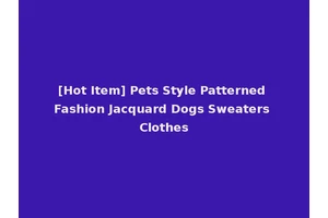 [Hot Item] Pets Style Patterned Fashion Jacquard Dogs Sweaters Clothes