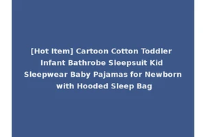 [Hot Item] Cartoon Cotton Toddler Infant Bathrobe Sleepsuit Kid Sleepwear Baby Pajamas for Newborn with Hooded Sleep Bag