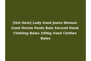 [Hot Item] Lady Used Jeans Woman Used Denim Pants Bale Second Hand Clothing Bales 100kg Used Clothes Bales