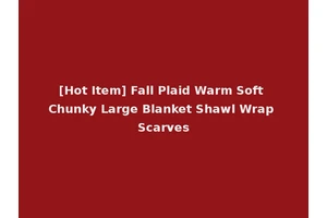 [Hot Item] Fall Plaid Warm Soft Chunky Large Blanket Shawl Wrap Scarves