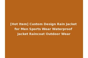 [Hot Item] Custom Design Rain Jacket for Men Sports Wear Waterproof Jacket Raincoat Outdoor Wear