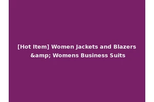 [Hot Item] Women Jackets and Blazers &amp; Womens Business Suits