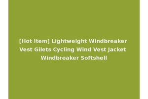 [Hot Item] Lightweight Windbreaker Vest Gilets Cycling Wind Vest Jacket Windbreaker Softshell