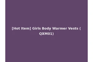 [Hot Item] Girls Body Warmer Vests (QXM01)
