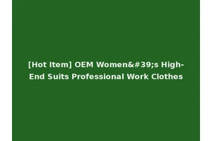 [Hot Item] OEM Women's High-End Suits Professional Work Clothes