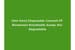 [Hot Item] Disposable Coverall PP Nonwoven Breathable &amp; Bio-Degradable