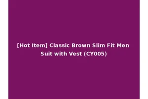 [Hot Item] Classic Brown Slim Fit Men Suit with Vest (CY005)