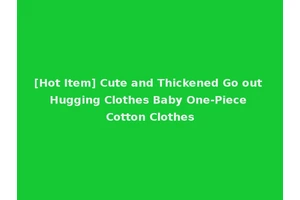 [Hot Item] Cute and Thickened Go out Hugging Clothes Baby One-Piece Cotton Clothes