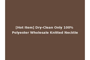 [Hot Item] Dry-Clean Only 100% Polyester Wholesale Knitted Necktie