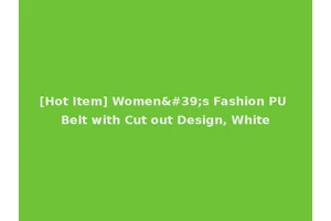 [Hot Item] Women's Fashion PU Belt with Cut out Design, White