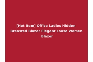 [Hot Item] Office Ladies Hidden Breasted Blazer Elegant Loose Women Blazer