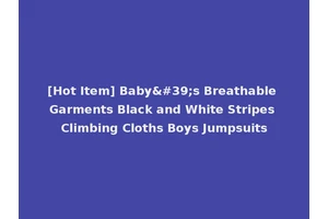 [Hot Item] Baby's Breathable Garments Black and White Stripes Climbing Cloths Boys Jumpsuits
